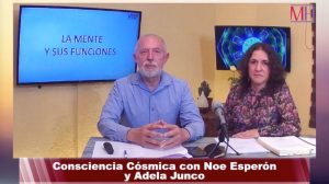 Tema 2 de Consciencia Cósmica: La mente y sus funciones con Noe Esperón y Adela Junco